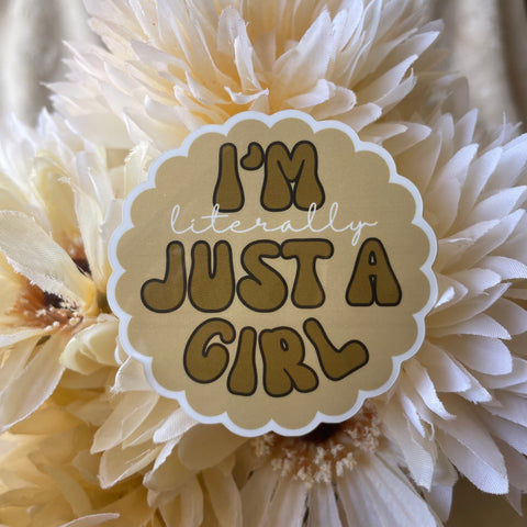 I'm literally JUST A GIRL -- Sticker